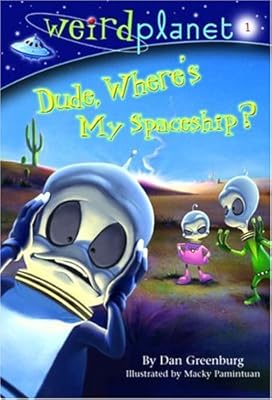 Dude, Where's My Spaceship? (Weird Planet, No. 1)