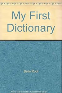 My First Dictionary Hb (My First Book) by Betty Root