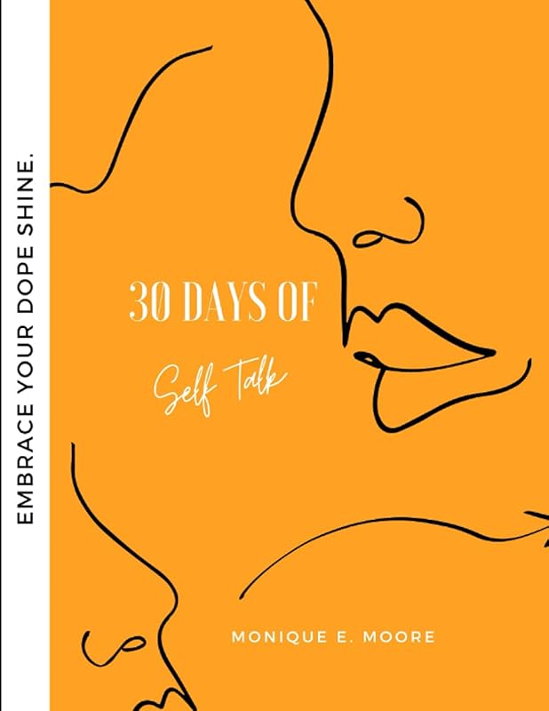 30 Days of Self Talk: Self Love Affirmation Devotional by Monique Evette Moore