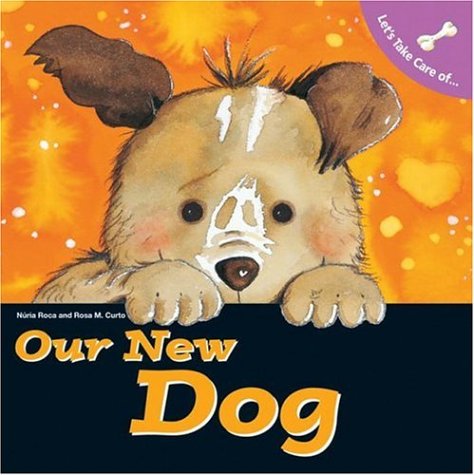 Let's Take Care of Our New Dog by Rosa M. Curto