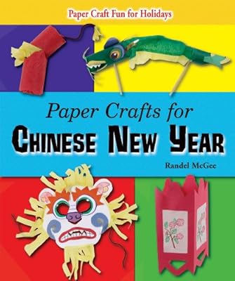 Paper Crafts for Chinese New Year (Paper Craft Fun for Holidays)