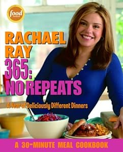 Rachael Ray 365: No Repeats--A Year of Deliciously Different Dinners (A 30-Minute Meal Cookbook)