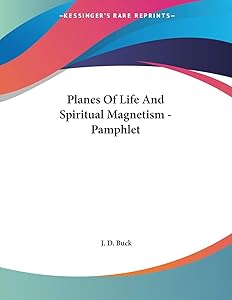 Planes of Life and Spiritual Magnetism by Jirah D. Buck