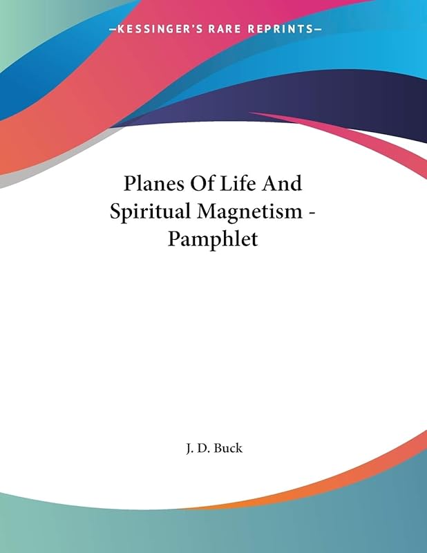 Planes of Life and Spiritual Magnetism by Jirah D. Buck