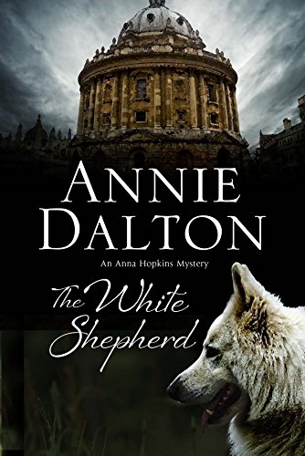 The White Shepherd: A canine mystery set in Oxford by Annie Dalton