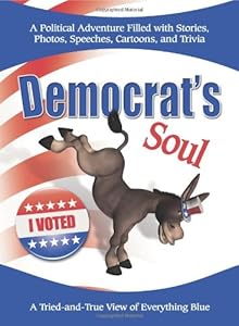 Democrat's Soul: A Tried-and-True View of Everything Blue