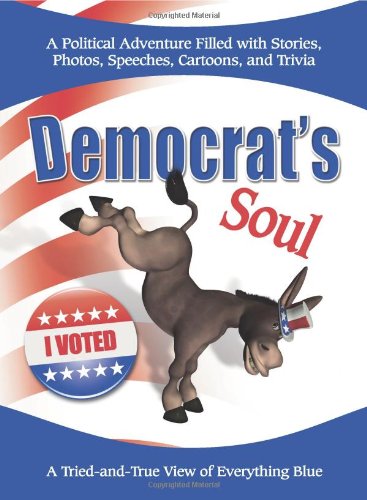 Democrat's Soul: A Tried-and-True View of Everything Blue by various