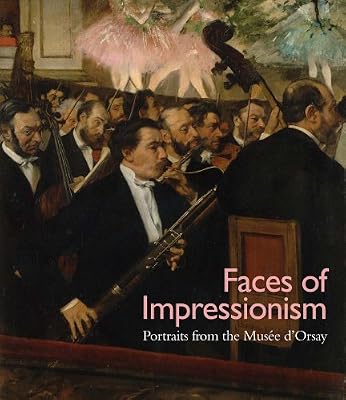 Faces of Impressionism: Portraits from the Mus&eacute;e d'Orsay