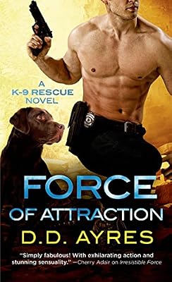Force of Attraction (A K-9 Rescue Novel Book 2)