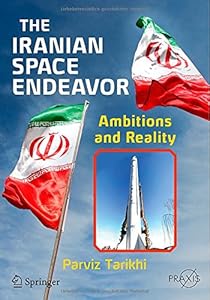 The Iranian Space Endeavor: Ambitions and Reality by Parviz Tarikhi