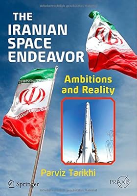 The Iranian Space Endeavor: Ambitions and Reality