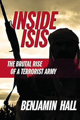 Inside ISIS: The Brutal Rise of a Terrorist Army