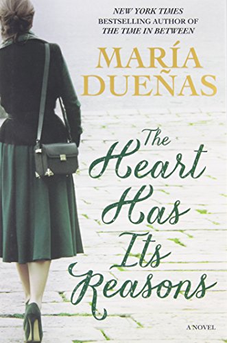 The Heart Has Its Reasons: A Novel by Maria Duenas