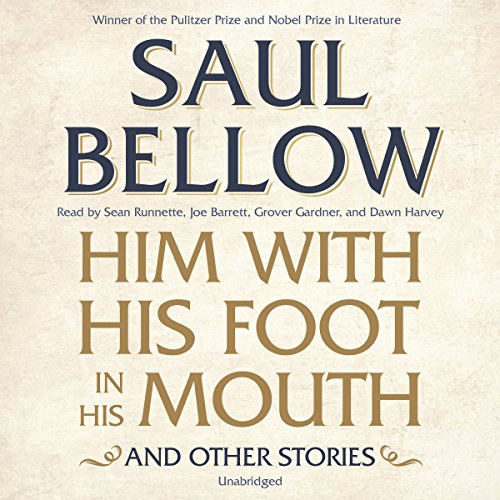 Him With His Foot in His Mouth, and Other Stories: Library Edition by Saul Bellow