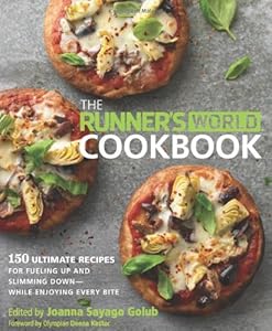 The Runner's World Cookbook: 150 Ultimate Recipes for Fueling Up and Slimming Down--While Enjoying Every Bite by Joanna Sayago Golub  (Editor),