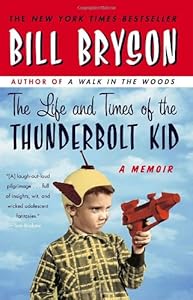 The Life and Times of the Thunderbolt Kid: A Memoir by Bill Bryson