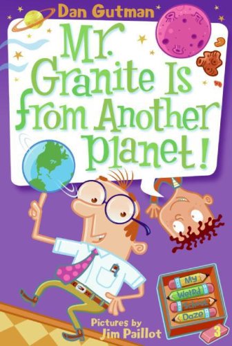 My Weird School Daze #3: Mr. Granite Is from Another Planet! by Dan Gutman