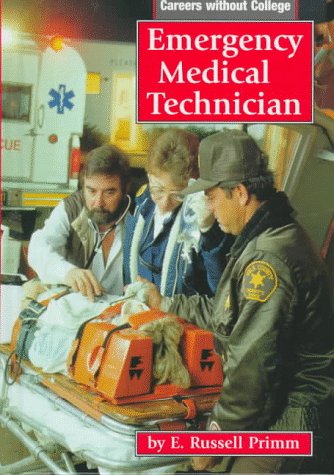 Emergency Medical Technician (Careers Without College) by E. Russell Primm