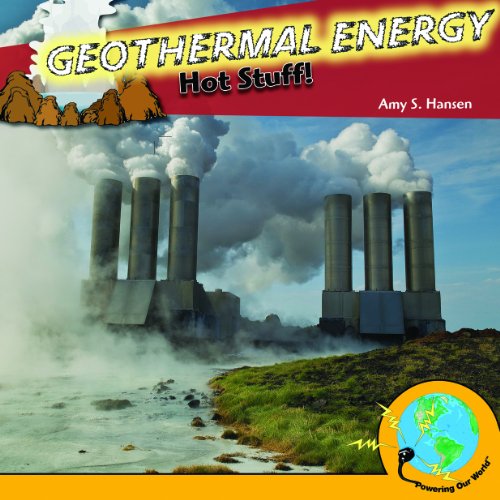 Geothermal energy: hot stuff! by Amy S Hansen