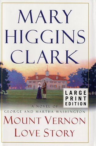 Mount Vernon Love Story : A Novel of George and Martha Washington by Mary Higgins Clark