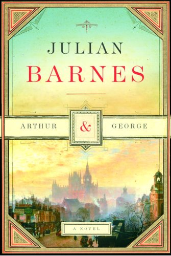 Arthur &amp; George by Julian Barnes