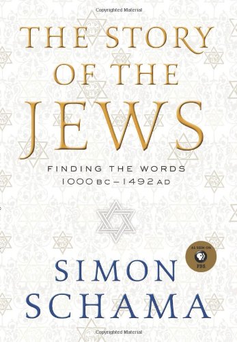 The Story of the Jews: Finding the Words 1000 BC - 1492 AD by Simon Schama