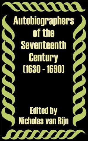 Autobiographers of the Seventeenth Century 1630 - 1690 by Nicholas Van Rijn