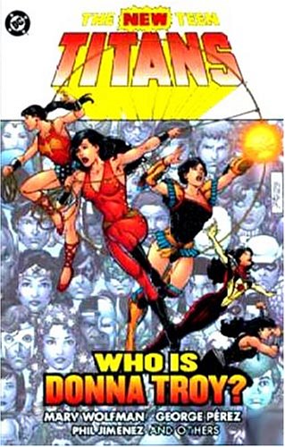 New Teen Titans: Who is Donna Troy? by Marv Wolfman