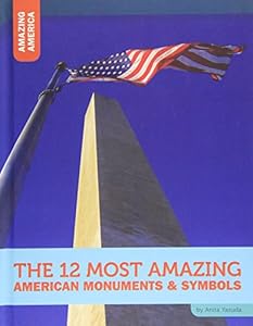 The 12 Most Amazing American Monuments &amp; Symbols