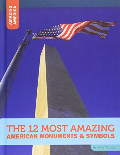 The 12 Most Amazing American Monuments &amp; Symbols by Anita Yasuda