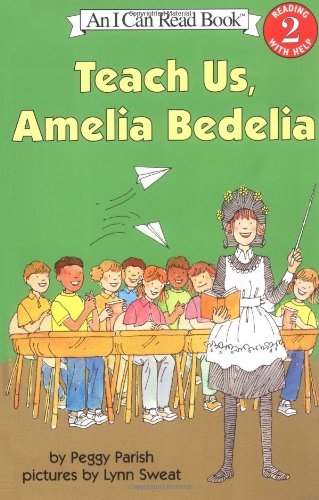 Teach Us, Amelia Bedelia (I Can Read Book 2) by Peggy Parish