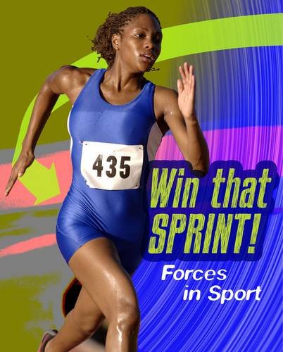Win That Sprint (Infosearch: Feel the Force) by Angela Royston
