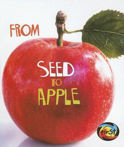 From Seed to Apple (How Living Things Grow) by Anita Ganeri