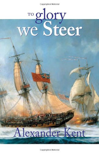 To Glory We Steer (The Bolitho Novels) (Volume 5) by Alexander Kent