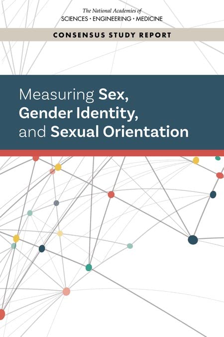 Measuring Sex, Gender Identity, and Sexual Orientation by and Medicine National Academies of Sciences, Engineering