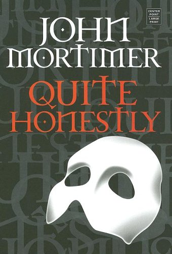 Quite Honestly (Center Point Large Print Mystery) by John Clifford Mortimer