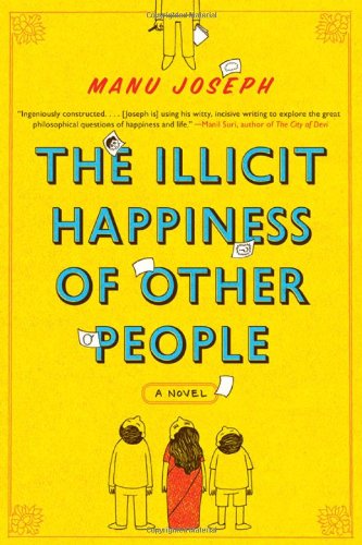 The Illicit Happiness of Other People: A Novel by Manu Joseph