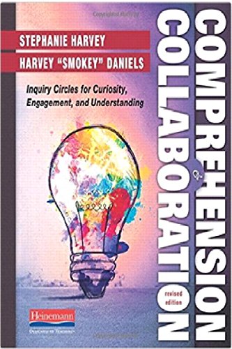 Comprehension and Collaboration, Revised Edition: Inquiry Circles for Curiosity, Engagement, and Understanding by Stephanie Harvey
