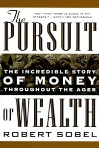 The Pursuit of Wealth: The Incredible Story of Money Throughout the Ages of Wealth
