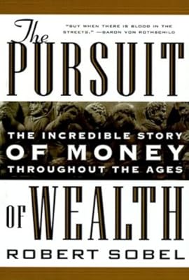 The Pursuit of Wealth: The Incredible Story of Money Throughout the Ages of Wealth