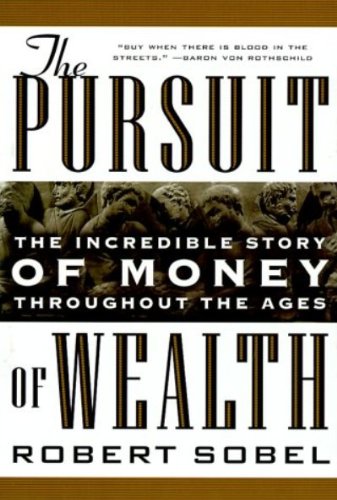 The Pursuit of Wealth: The Incredible Story of Money Throughout the Ages of Wealth by Robert Sobel