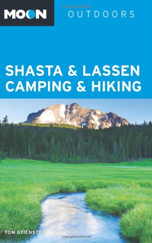 Moon Shasta &amp; Lassen Camping &amp; Hiking by Tom Stienstra