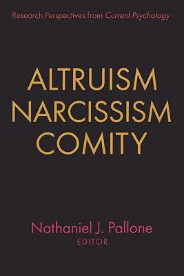 Altruism, Narcissism, Comity: Research perspectives from Current Psychology