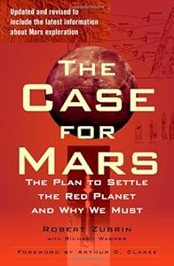 The Case for Mars: The Plan to Settle the Red Planet and Why We Must