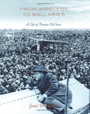 From Wireless to Wallabies: A Life of Norman McCance