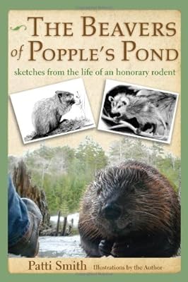 The Beavers of Popple's Pond: Sketches from the Life of an Honorary Rodent