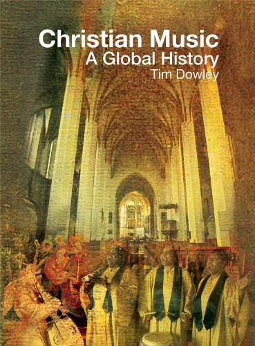 Christian Music: A Global History by Tim Dowley