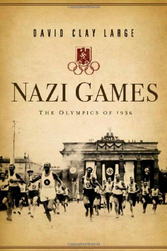 Nazi Games: The Olympics of 1936 by David Clay Large