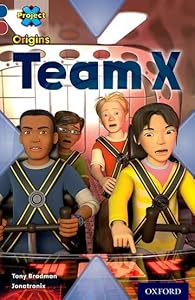 Project X Origins: Dark Blue Book Band, Oxford Level 15: Top Secret: Team X