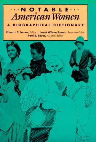 Notable American Women: A Biographical Dictionary: Notable American Women, 1607-1950: A Biographical Dictionary. THREE VOLUMES (Volumes 1-3) by Edward T. James